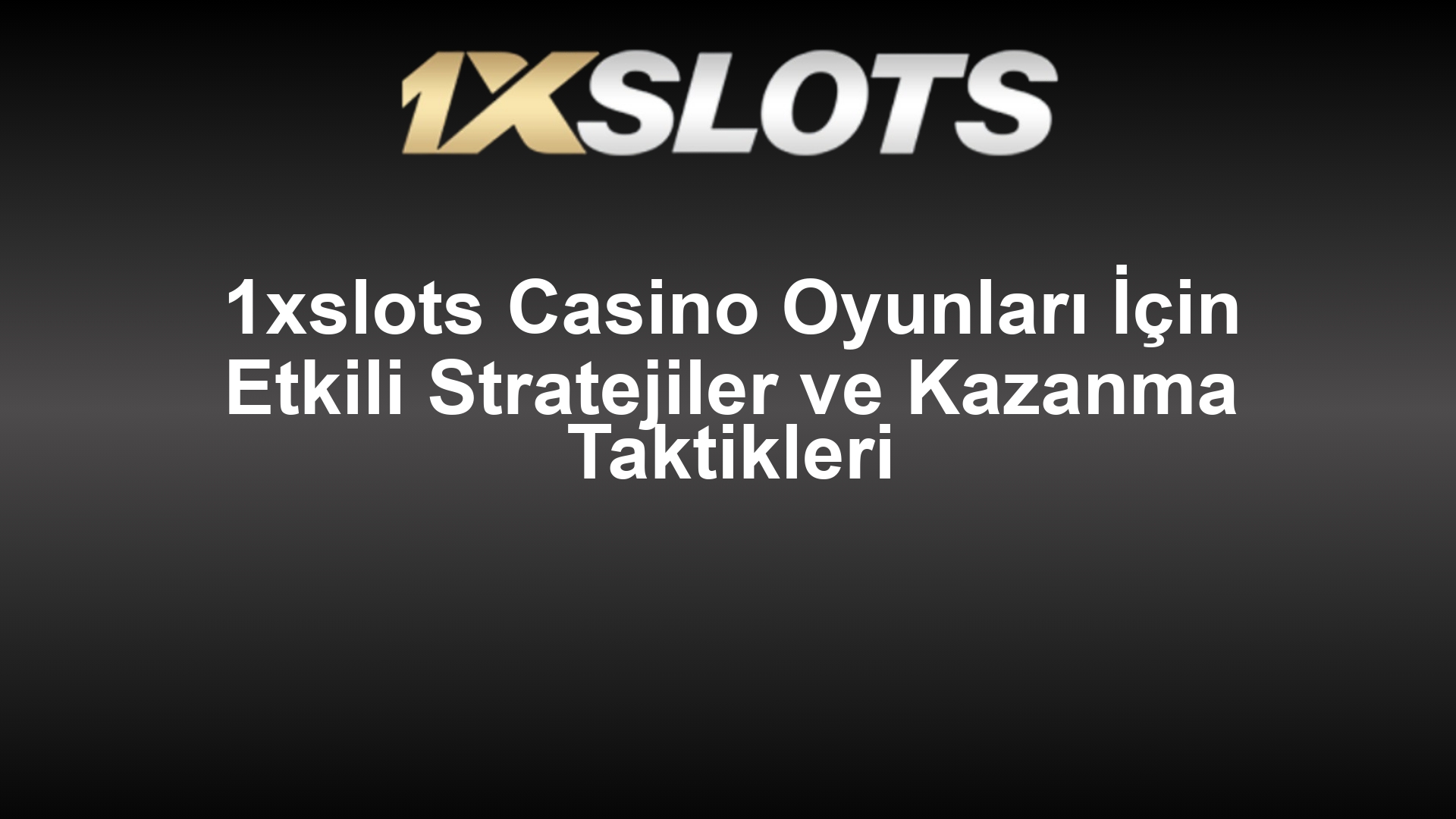 1xslots Casino Oyunları İçin Etkili Stratejiler ve Kazanma Taktikleri
