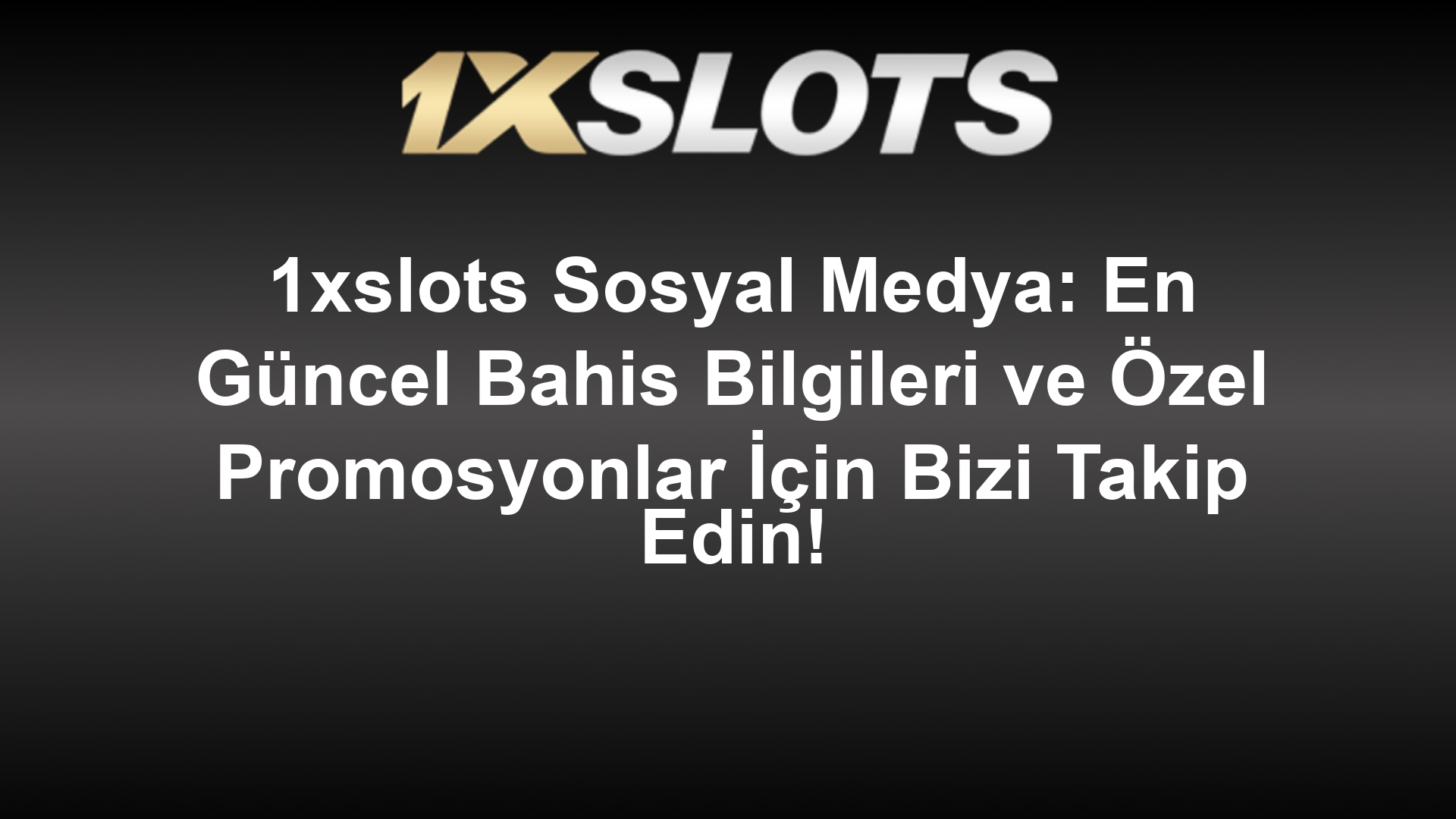 1xslots Sosyal Medya: En Güncel Bahis Bilgileri ve Özel Promosyonlar İçin Bizi Takip Edin!