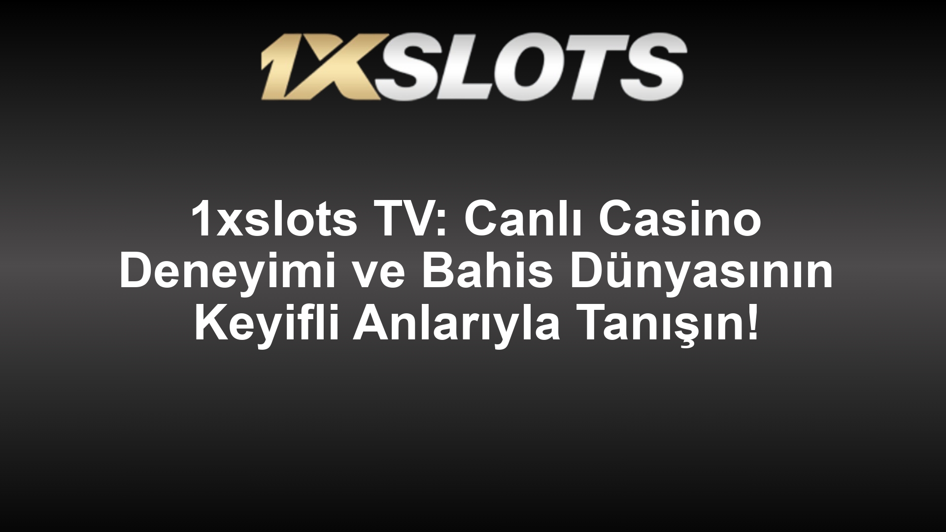 1xslots TV: Canlı Casino Deneyimi ve Bahis Dünyasının Keyifli Anlarıyla Tanışın!