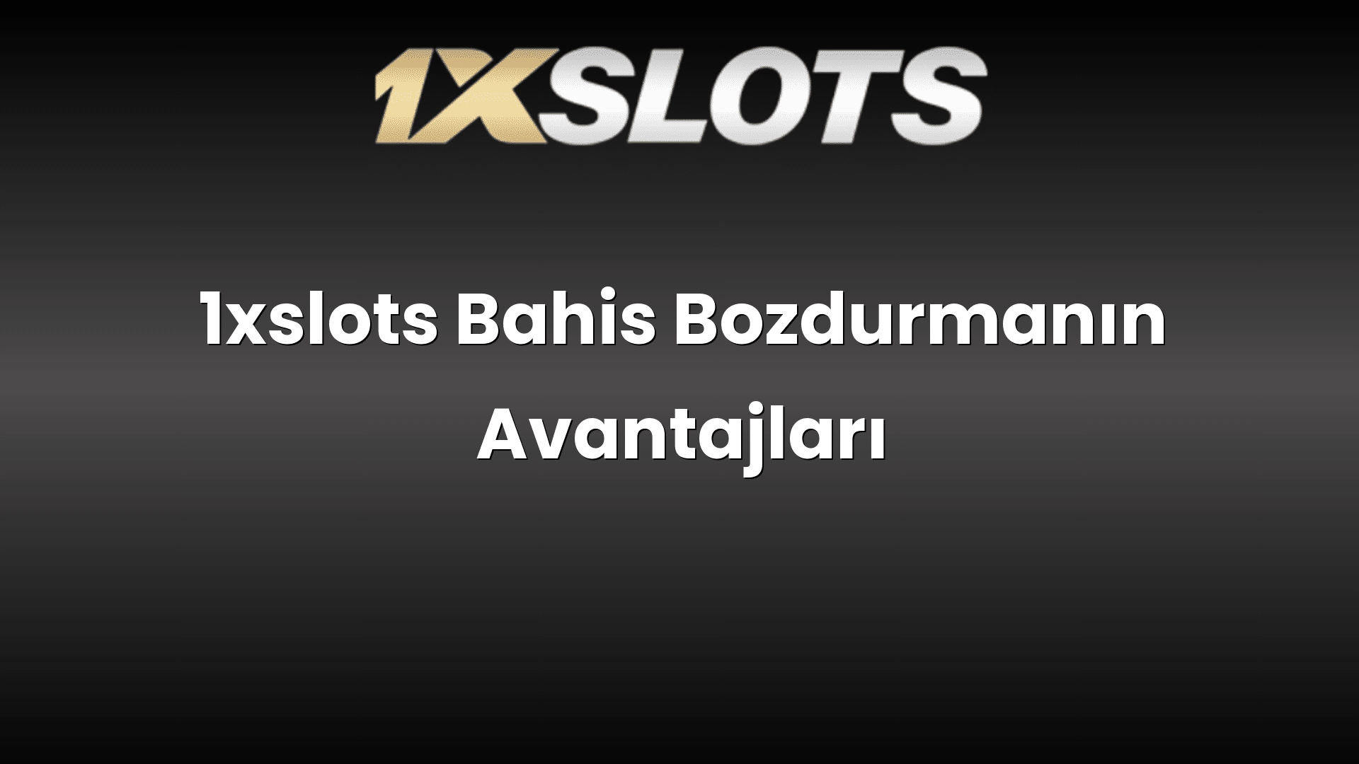 1xslots bahis bozdurmanin avantajlari 1144