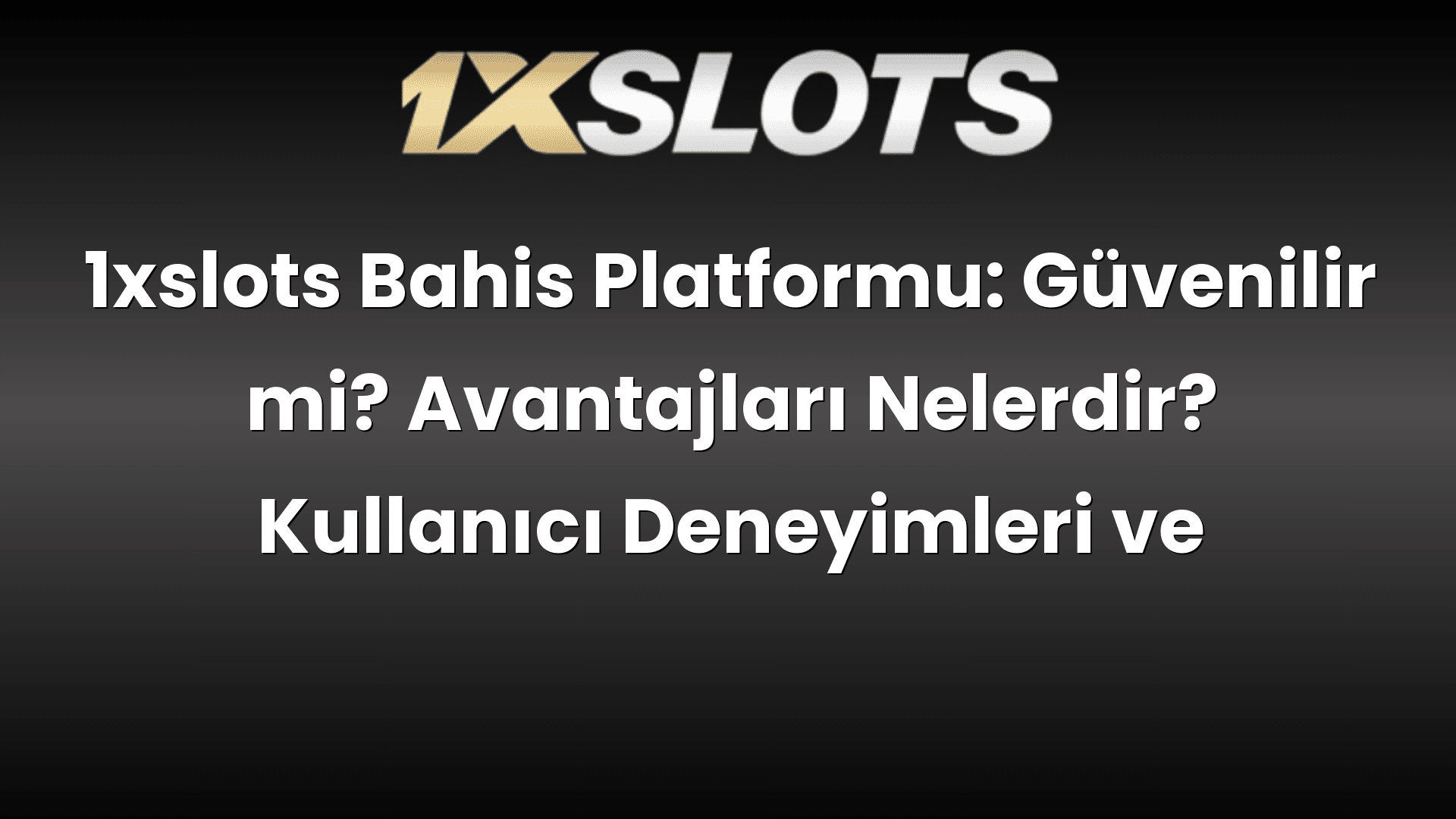 1xslots bahis platformu guvenilir mi avantajlari nelerdir kullanici deneyimleri ve incelemeler 525