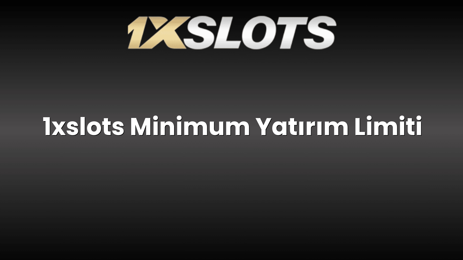 1xslots minimum yatirim limiti 1133