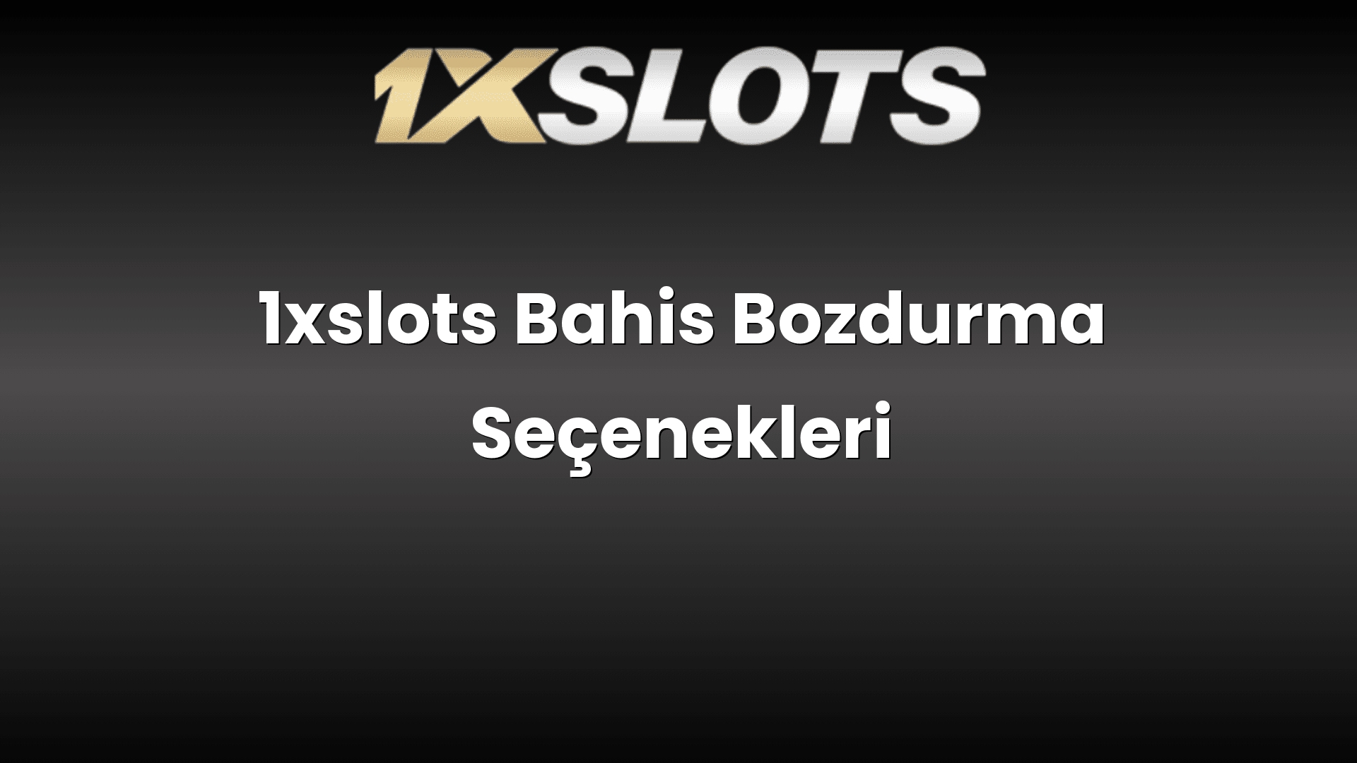 1xslots bahis bozdurma secenekleri 1726