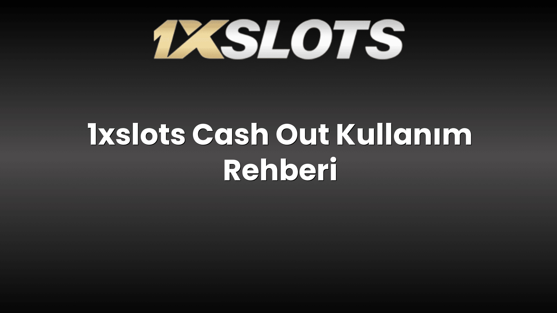 1xslots cash out kullanim rehberi 1710
