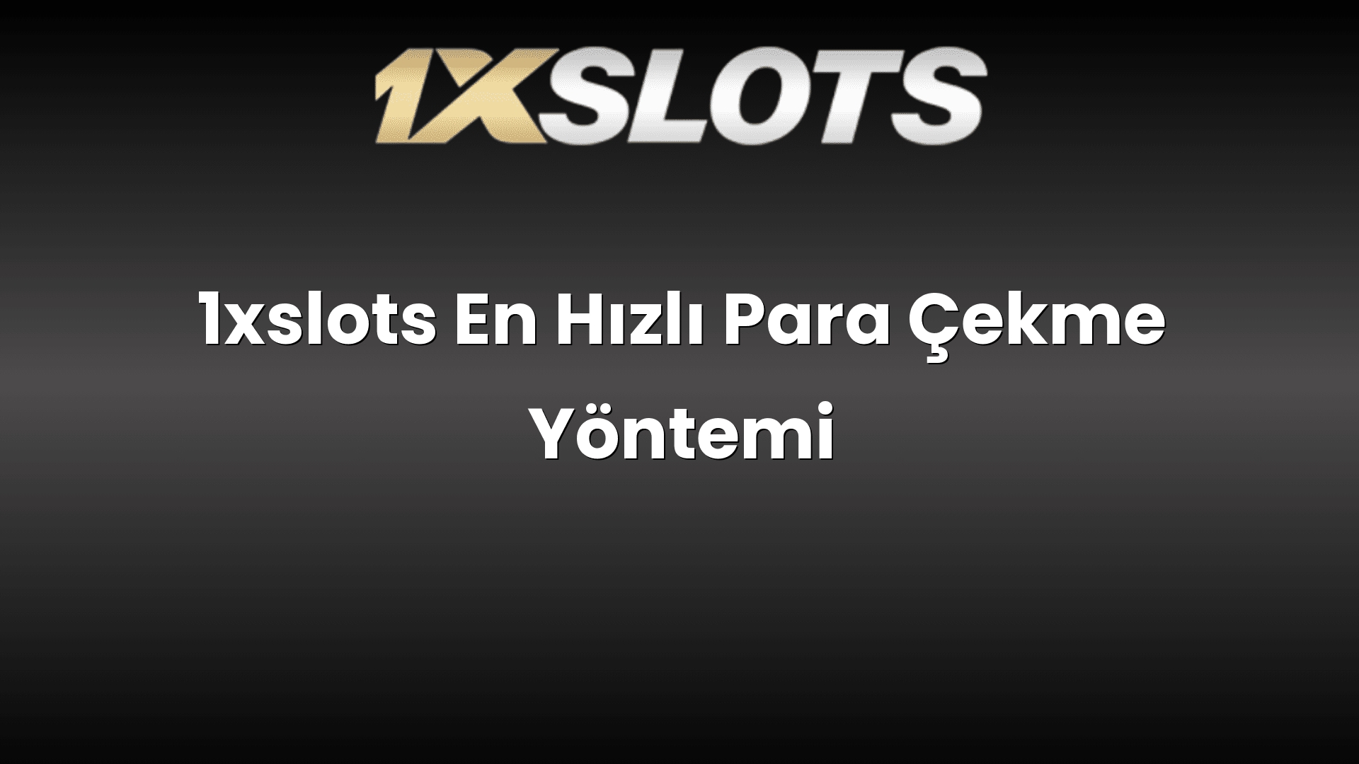 1xslots en hizli para cekme yontemi 1799