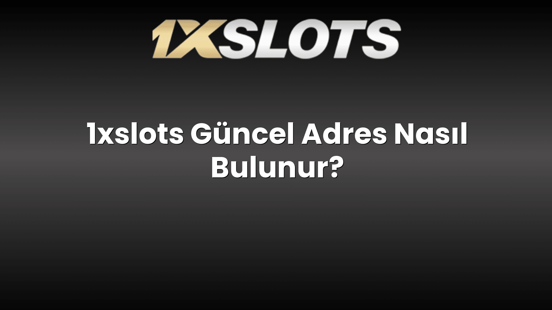 1xslots guncel adres nasil bulunur 1701