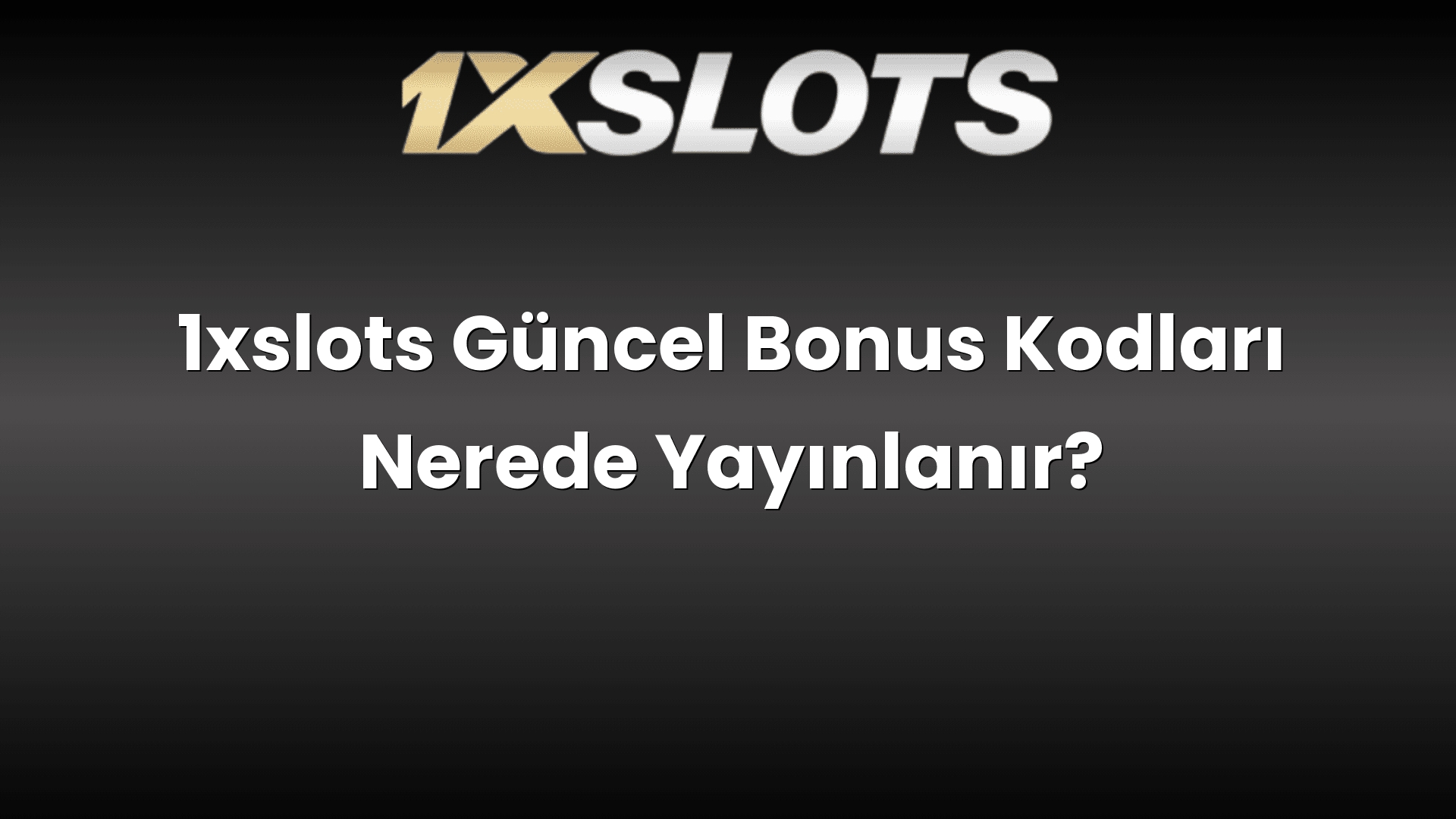 1xslots guncel bonus kodlari nerede yayinlanir 1407