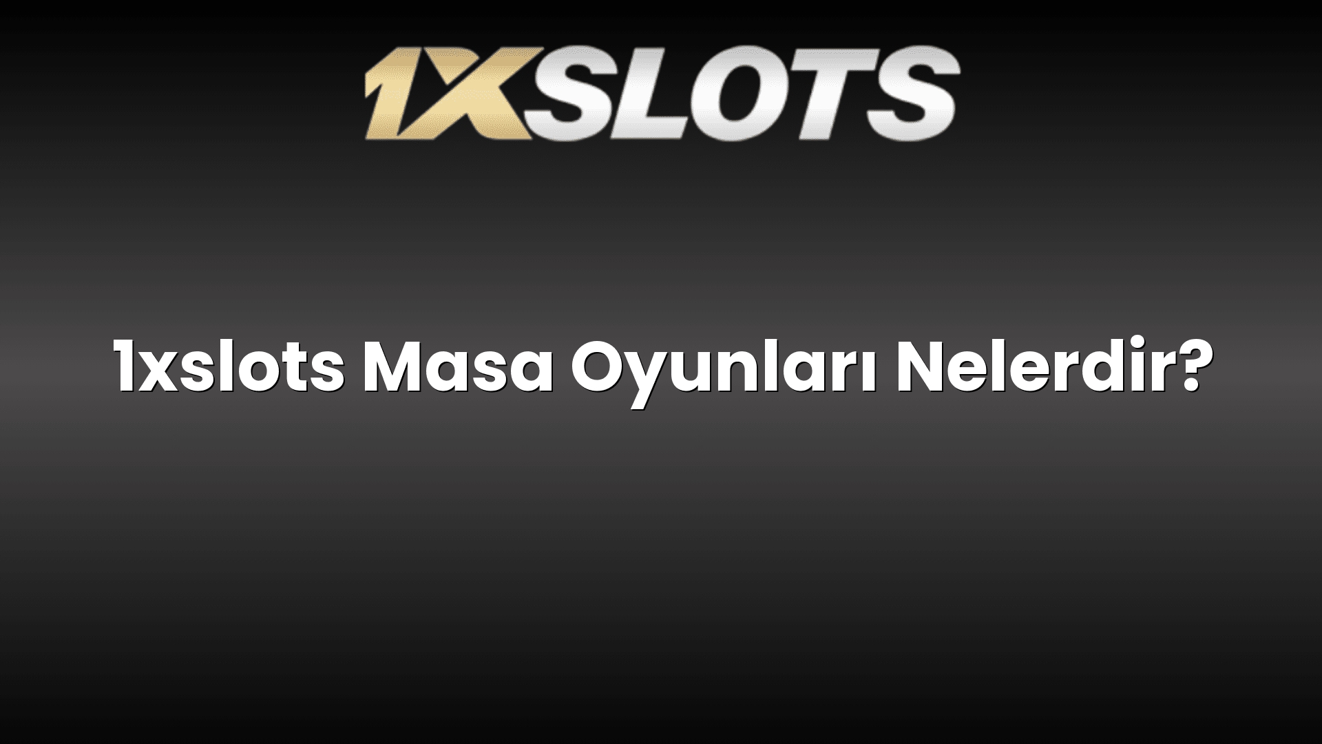 1xslots masa oyunlari nelerdir 1700