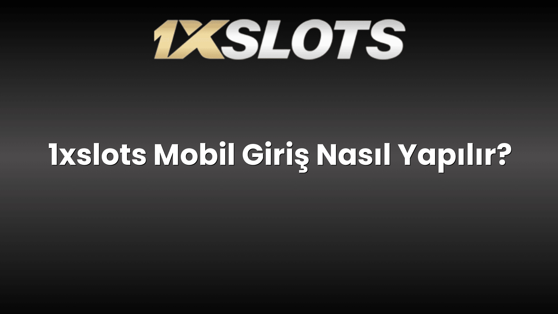 1xslots mobil giris nasil yapilir 1705