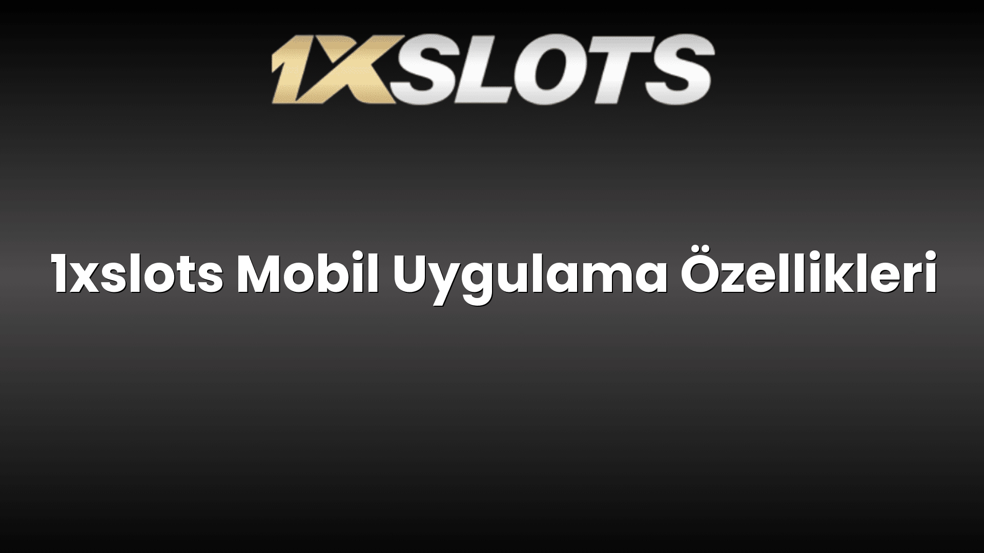 1xslots mobil uygulama ozellikleri 1687