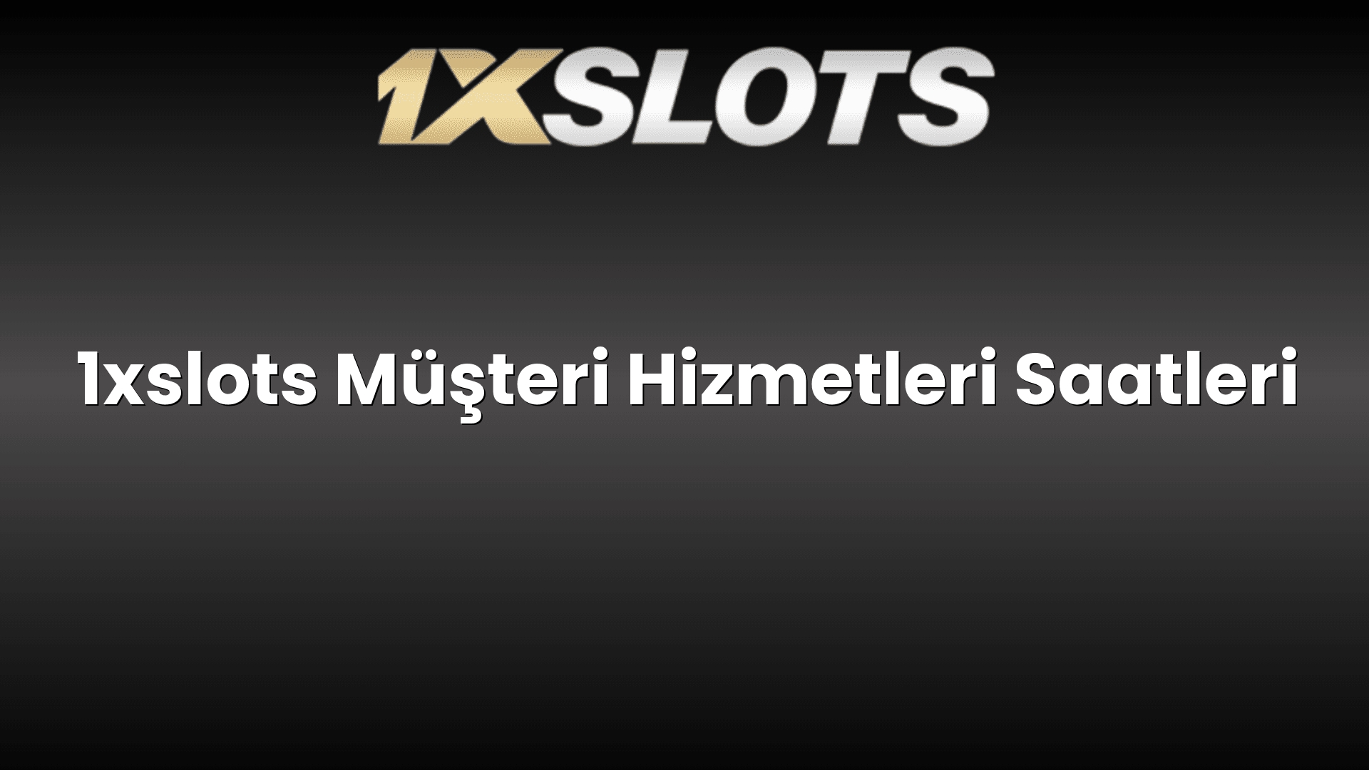 1xslots musteri hizmetleri saatleri 1697