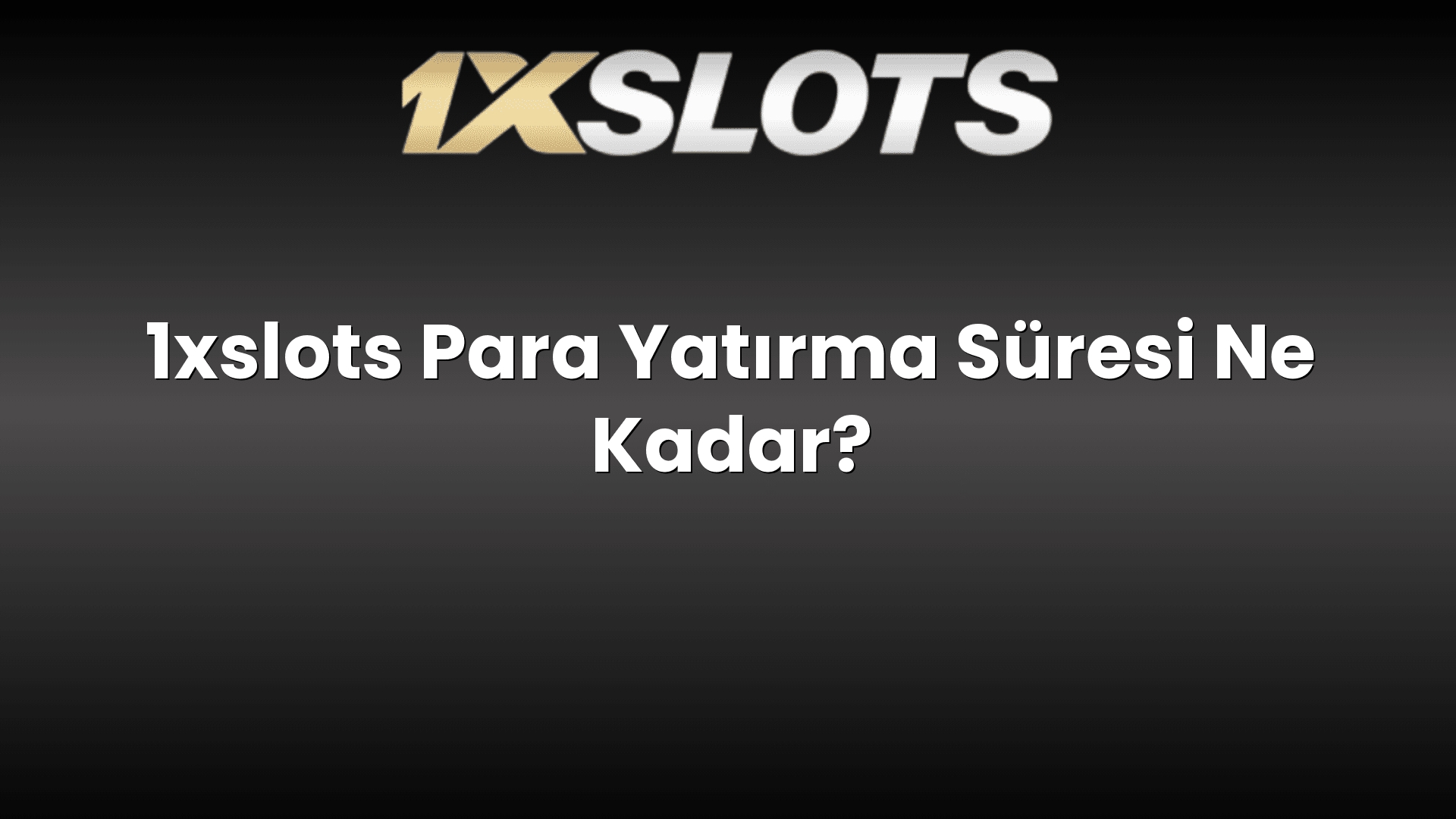 1xslots para yatirma suresi ne kadar 1765