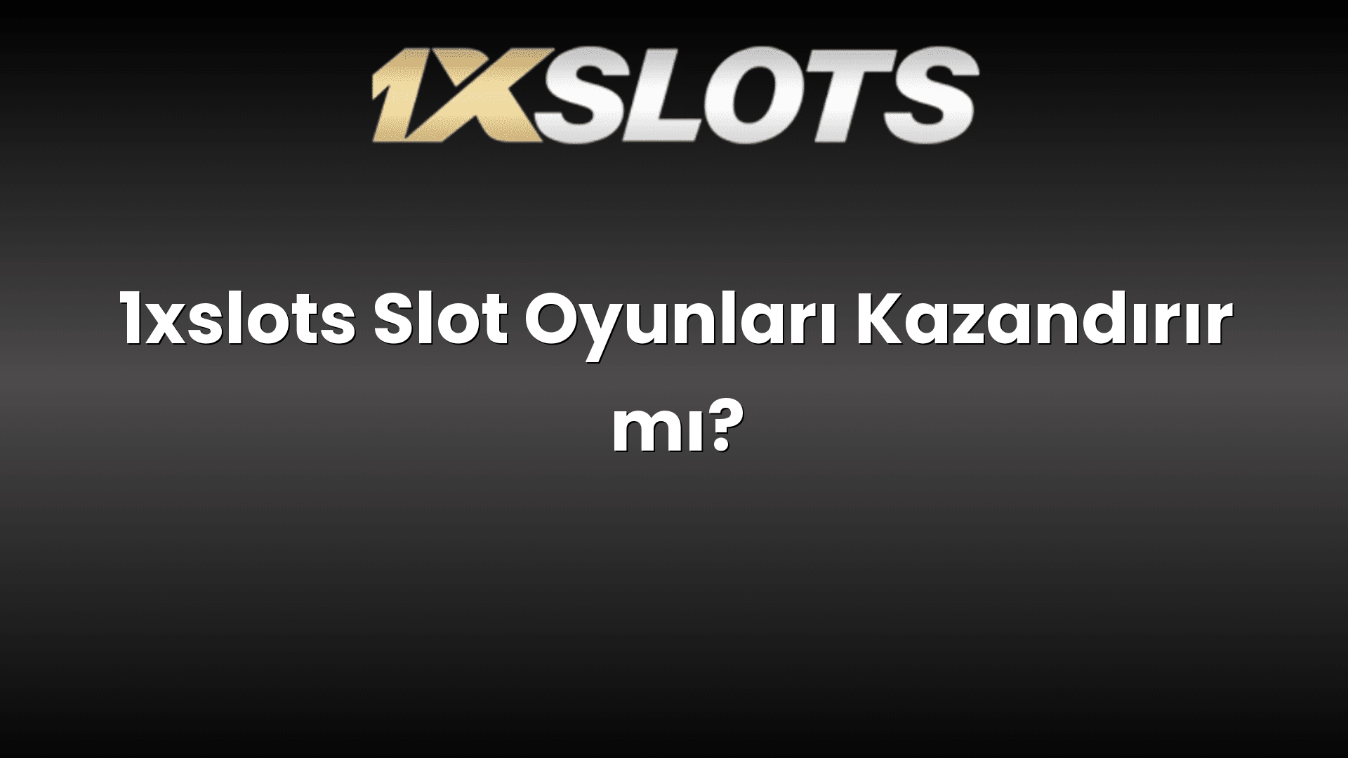 1xslots slot oyunlari kazandirir mi 1683