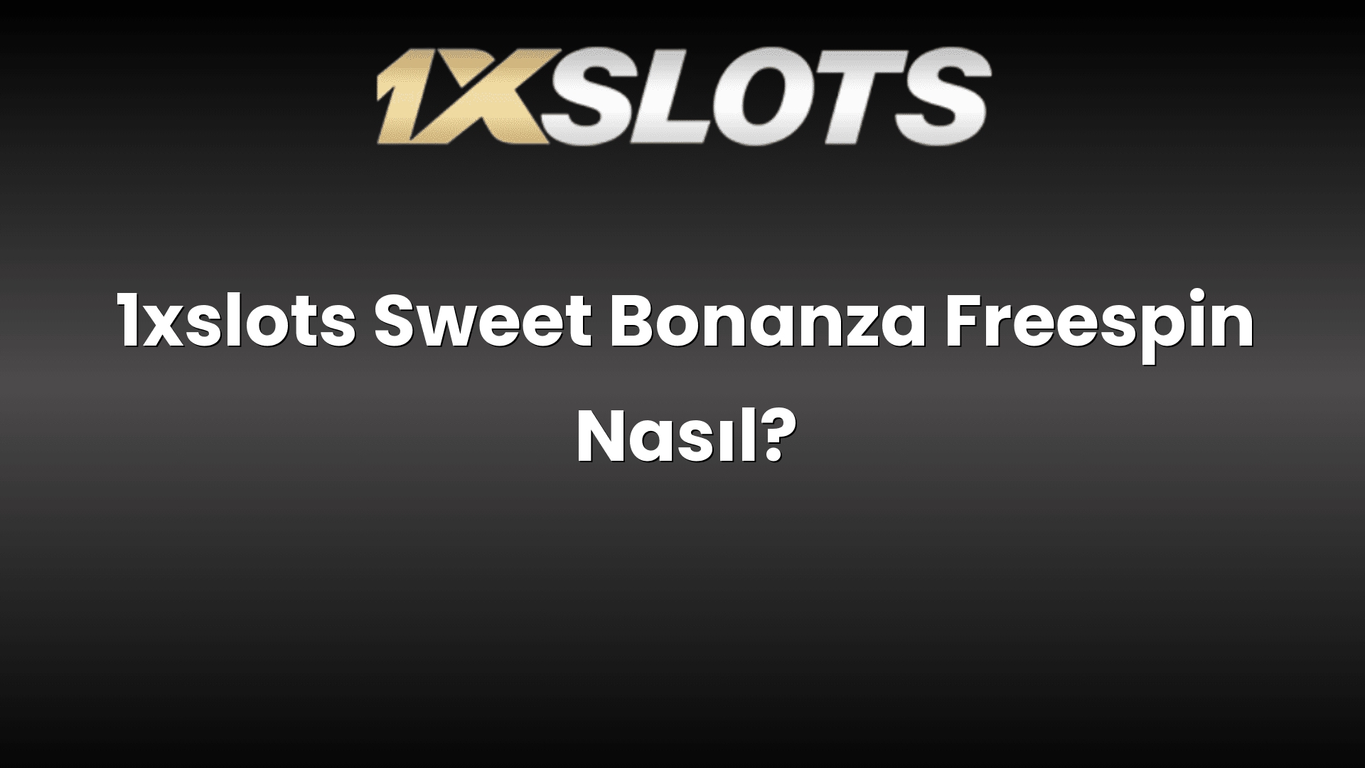 1xslots sweet bonanza freespin nasil 1742