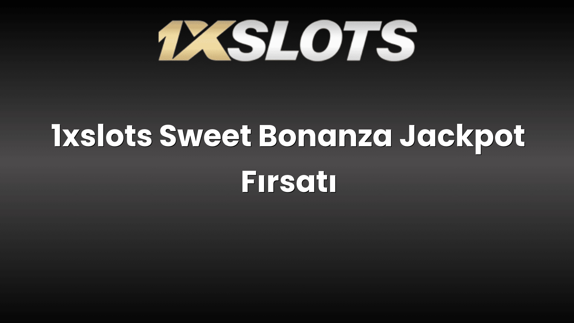 1xslots sweet bonanza jackpot firsati 1724