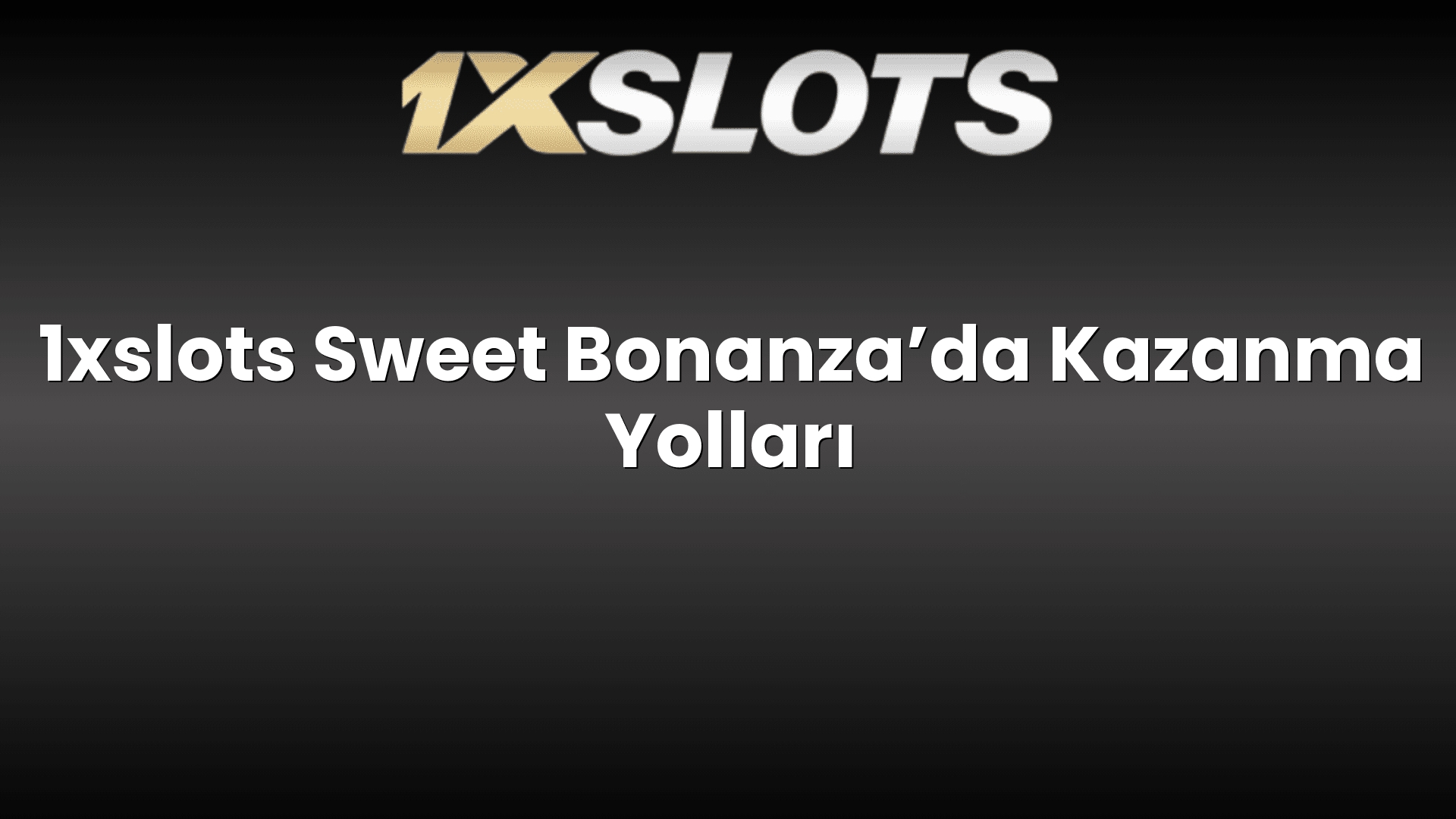1xslots sweet bonanzada kazanma yollari 1810