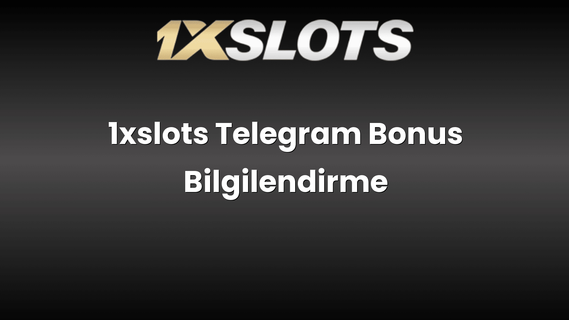 1xslots telegram bonus bilgilendirme 1703
