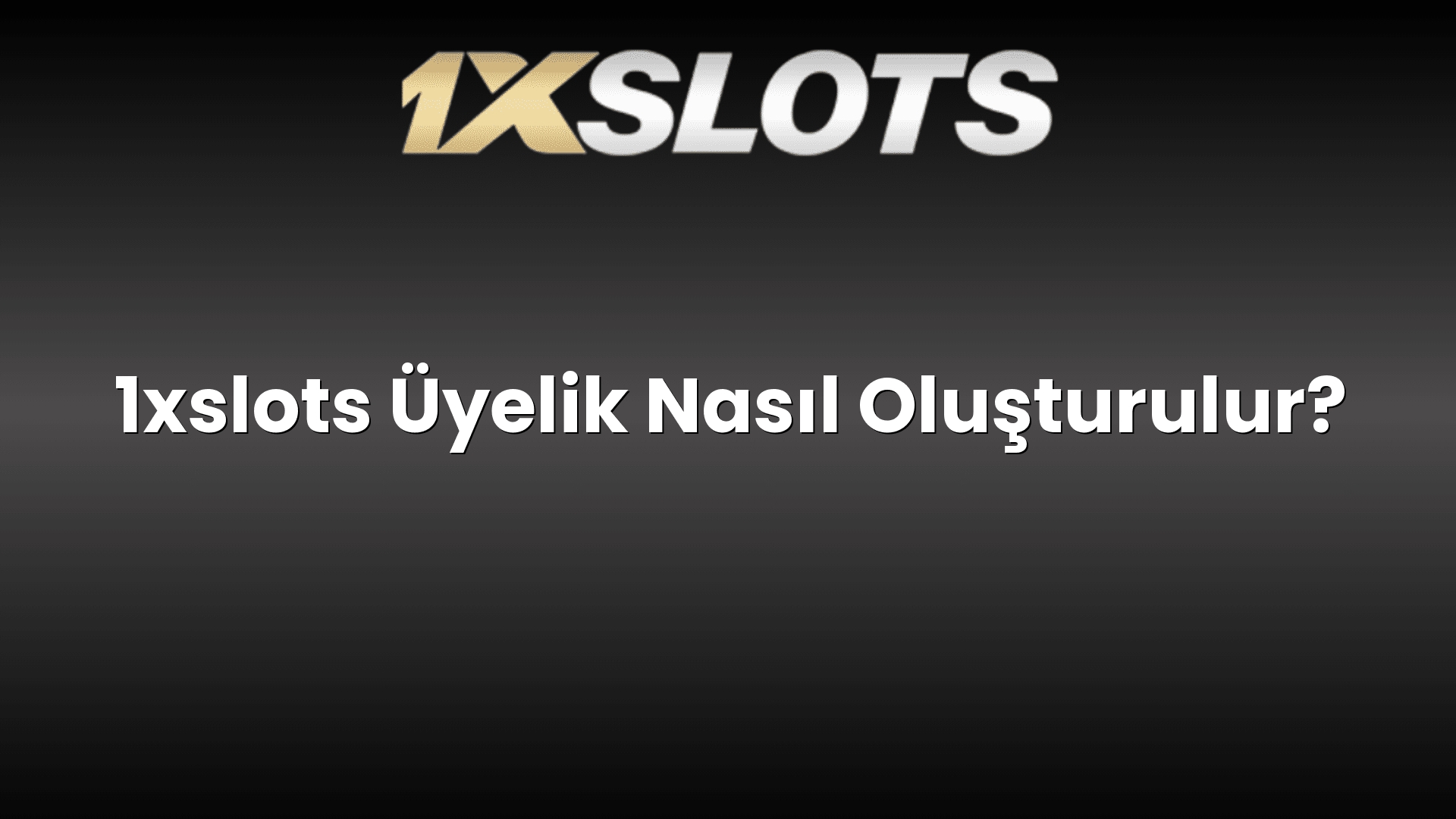 1xslots uyelik nasil olusturulur 1770