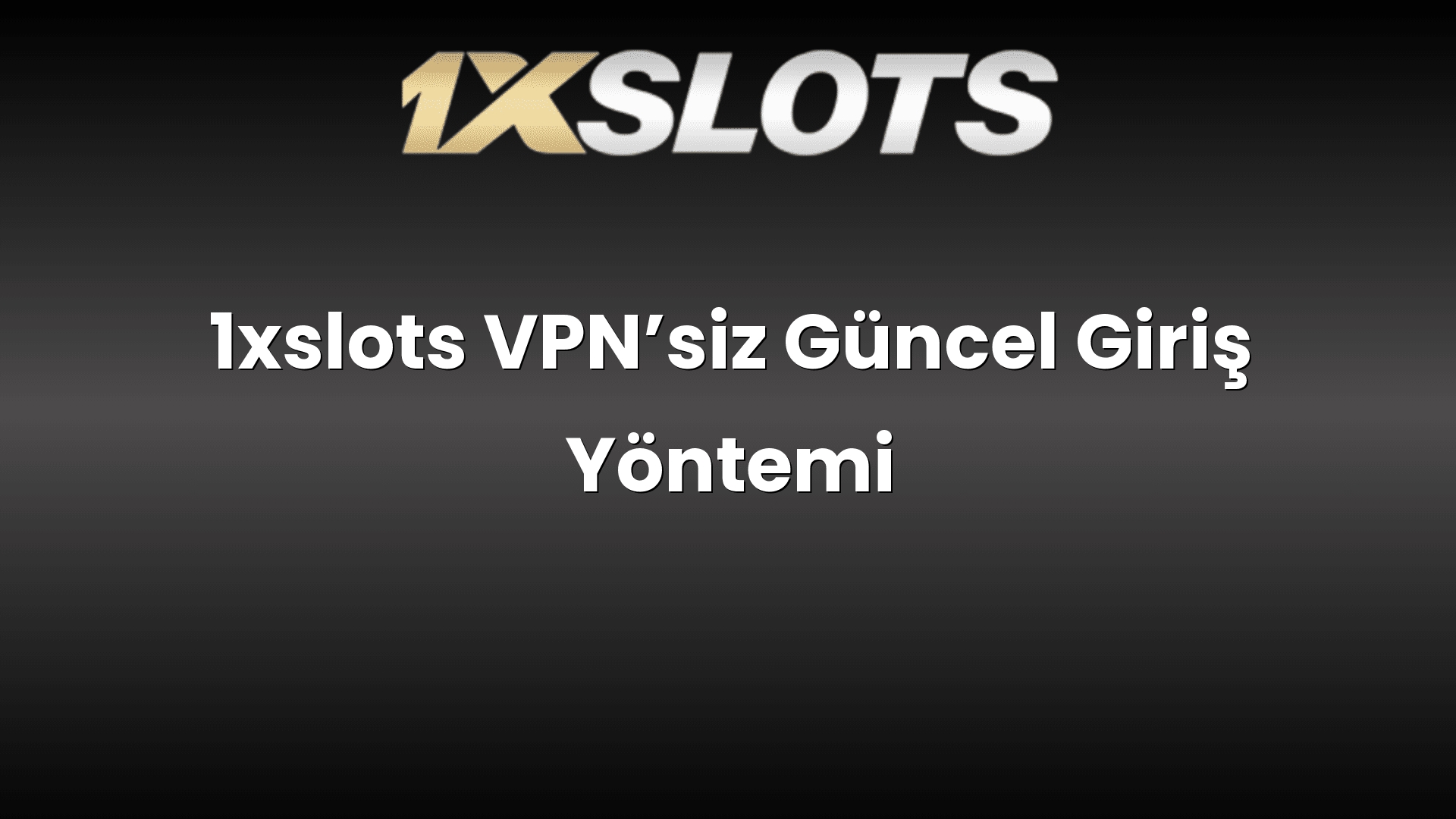 1xslots vpnsiz guncel giris yontemi 1763